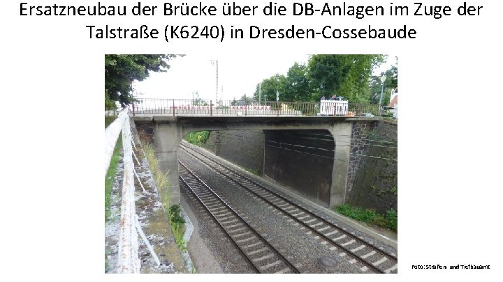 Ersatzneubau der Brücke über die DB-Anlagen im Zuge der Talstraße (K 6240) in Dresden-Cossebaude