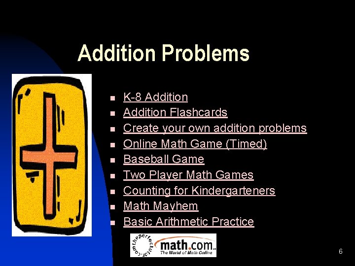 Addition Problems n n n n n K-8 Addition Flashcards Create your own addition