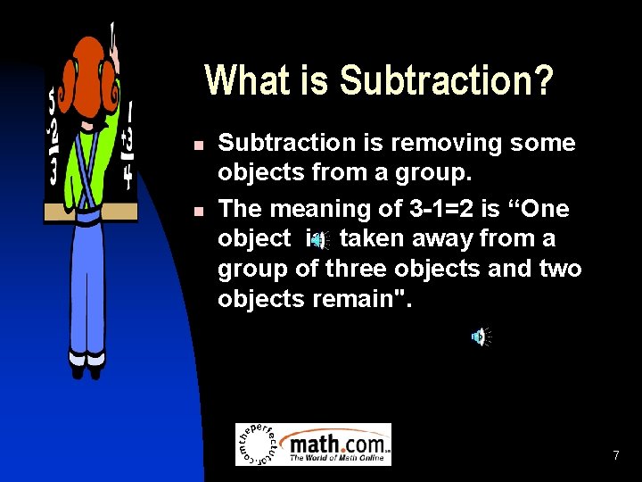 What is Subtraction? n n Subtraction is removing some objects from a group. The