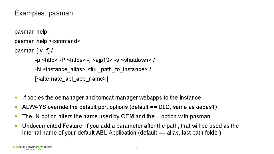 Examples: pasman help <command> pasman [-v -f] / -p <http> -P <https> -j <ajp