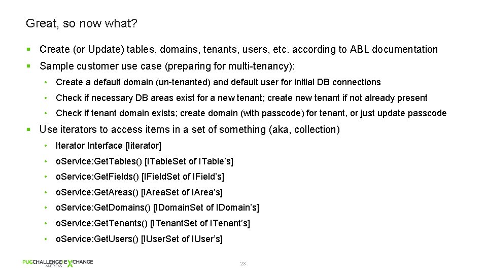 Great, so now what? § Create (or Update) tables, domains, tenants, users, etc. according