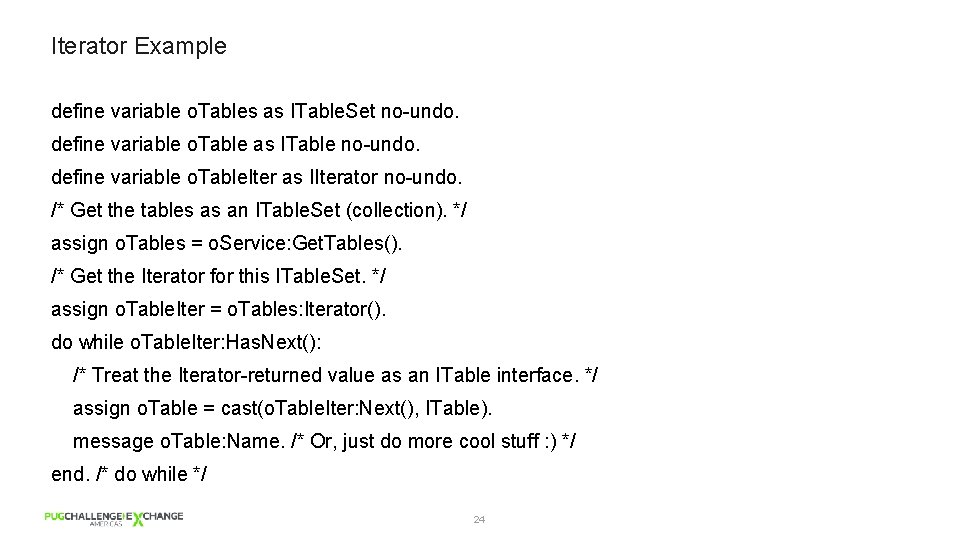 Iterator Example define variable o. Tables as ITable. Set no-undo. define variable o. Table