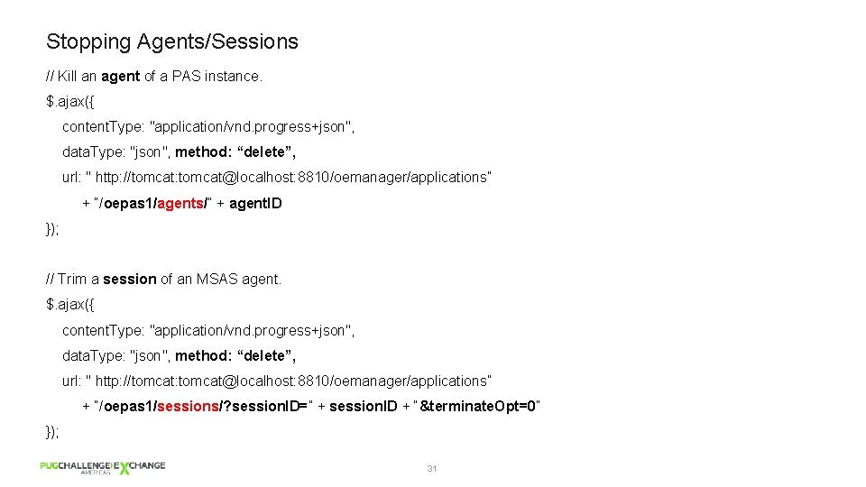 Stopping Agents/Sessions // Kill an agent of a PAS instance. $. ajax({ content. Type: