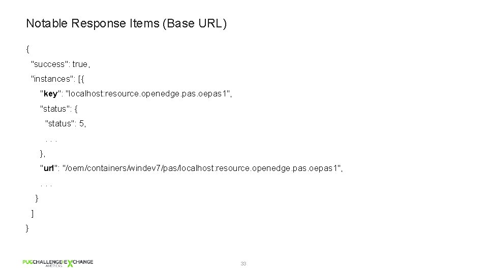 Notable Response Items (Base URL) { "success": true, "instances": [{ "key": "localhost: resource. openedge.