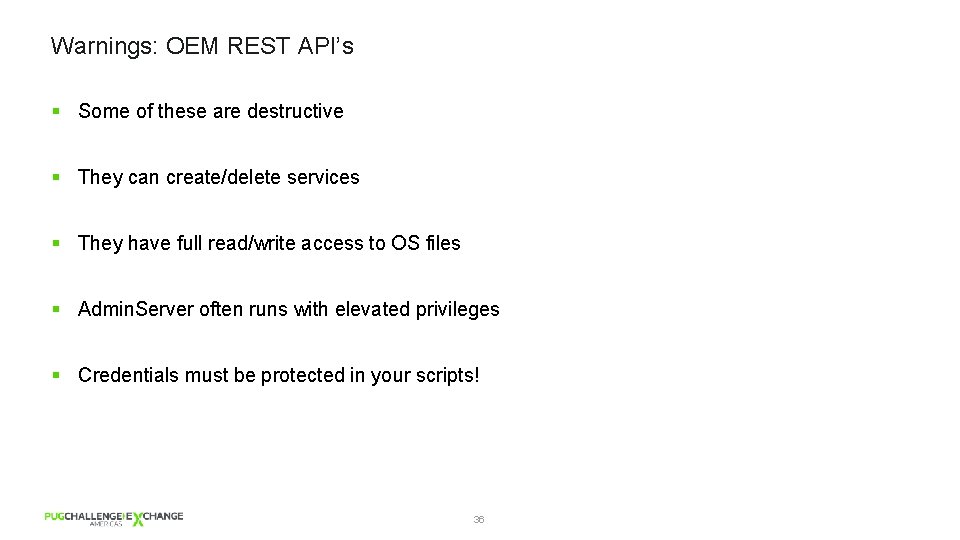 Warnings: OEM REST API’s § Some of these are destructive § They can create/delete