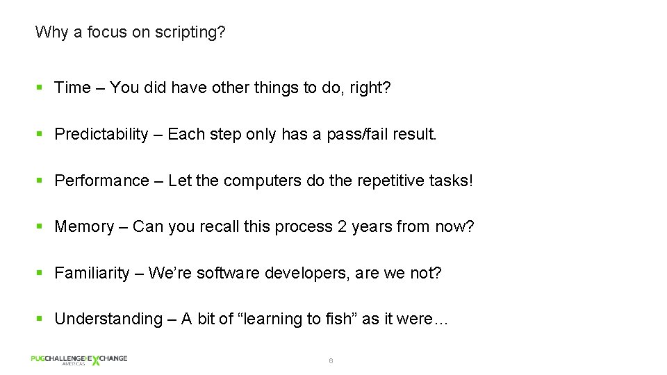 Why a focus on scripting? § Time – You did have other things to