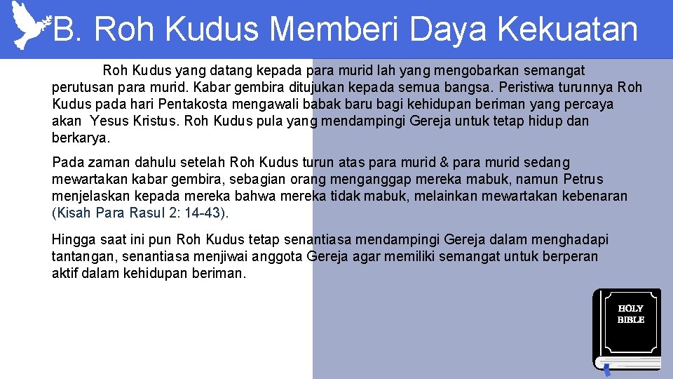 B. Roh Kudus Memberi Daya Kekuatan Roh Kudus yang datang kepada para murid lah