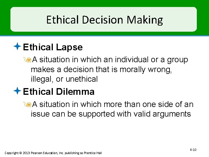 Ethical Decision Making ª Ethical Lapse 9 A situation in which an individual or