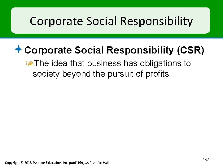 Corporate Social Responsibility ª Corporate Social Responsibility (CSR) 9 The idea that business has