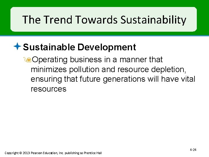 The Trend Towards Sustainability ª Sustainable Development 9 Operating business in a manner that