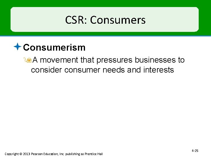 CSR: Consumers ª Consumerism 9 A movement that pressures businesses to consider consumer needs