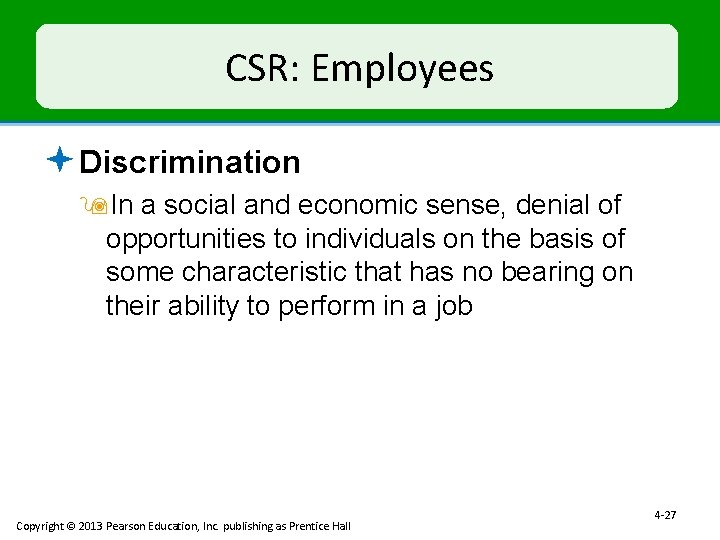 CSR: Employees ª Discrimination 9 In a social and economic sense, denial of opportunities