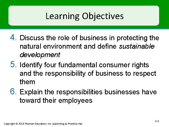 Learning Objectives 4. Discuss the role of business in protecting the 5. 6. natural