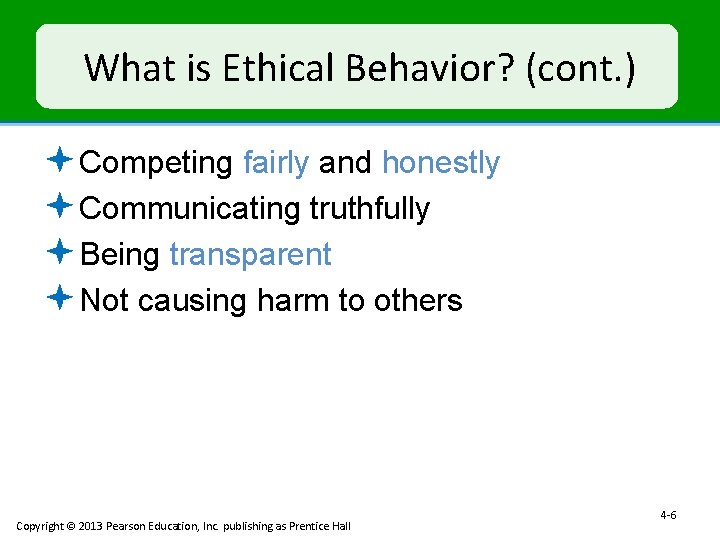 What is Ethical Behavior? (cont. ) ª Competing fairly and honestly ª Communicating truthfully