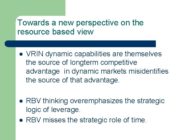 Towards a new perspective on the resource based view l VRIN dynamic capabilities are