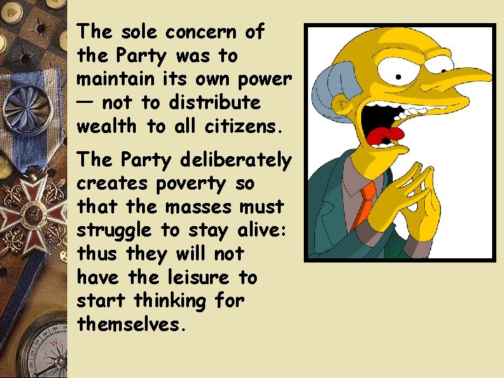 The sole concern of the Party was to maintain its own power — not The sole concern of the Party was to maintain its own power — not