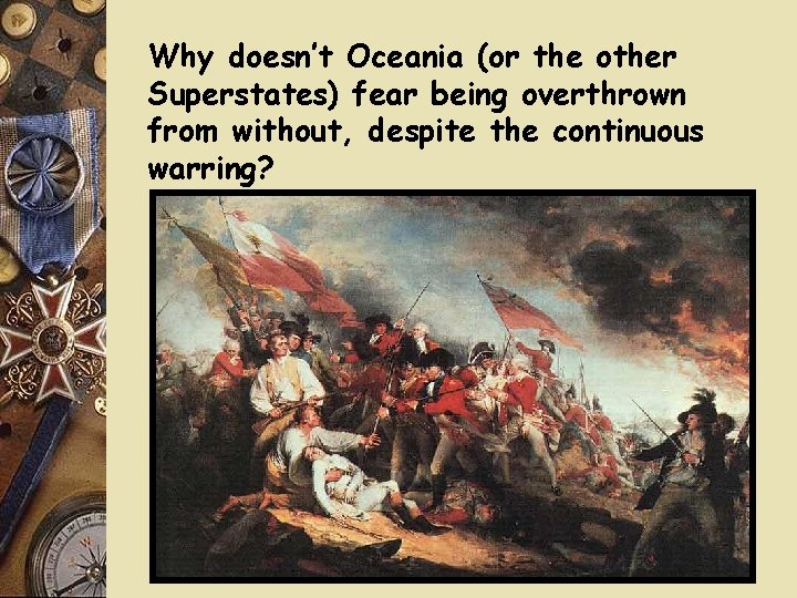 Why doesn’t Oceania (or the other Superstates) fear being overthrown from without, despite the Why doesn’t Oceania (or the other Superstates) fear being overthrown from without, despite the