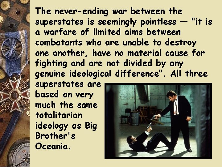 The never-ending war between the superstates is seemingly pointless — "it is a warfare The never-ending war between the superstates is seemingly pointless — "it is a warfare