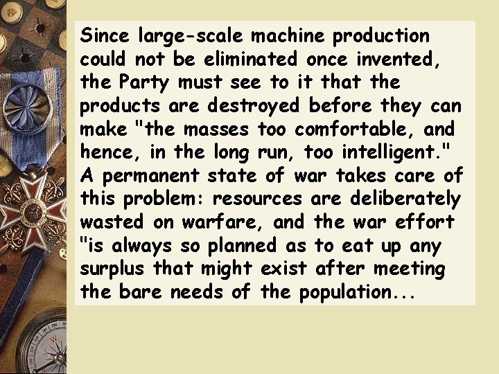 Since large-scale machine production could not be eliminated once invented, the Party must see Since large-scale machine production could not be eliminated once invented, the Party must see