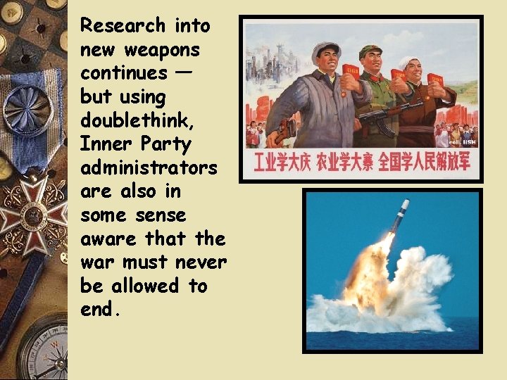 Research into new weapons continues — but using doublethink, Inner Party administrators are also Research into new weapons continues — but using doublethink, Inner Party administrators are also