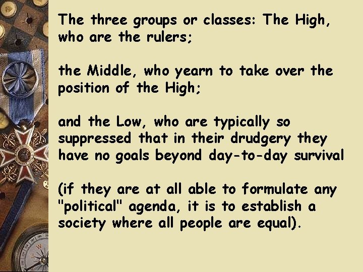 The three groups or classes: The High, who are the rulers; the Middle, who The three groups or classes: The High, who are the rulers; the Middle, who