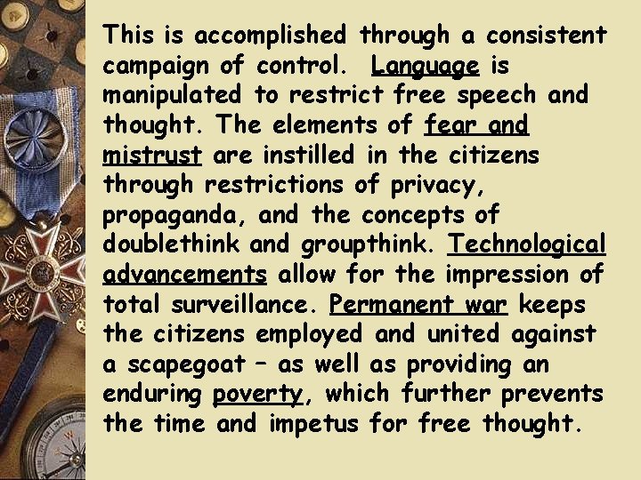 This is accomplished through a consistent campaign of control. Language is manipulated to restrict This is accomplished through a consistent campaign of control. Language is manipulated to restrict