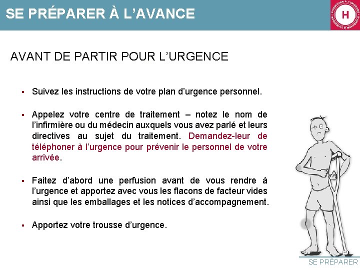 SE PRÉPARER À L’AVANCE AVANT DE PARTIR POUR L’URGENCE § Suivez les instructions de