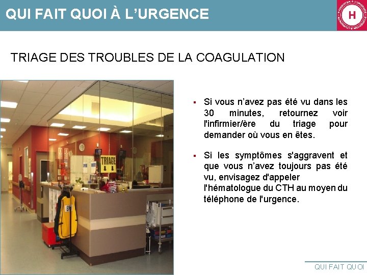 QUI FAIT QUOI À L’URGENCE TRIAGE DES TROUBLES DE LA COAGULATION § Si vous