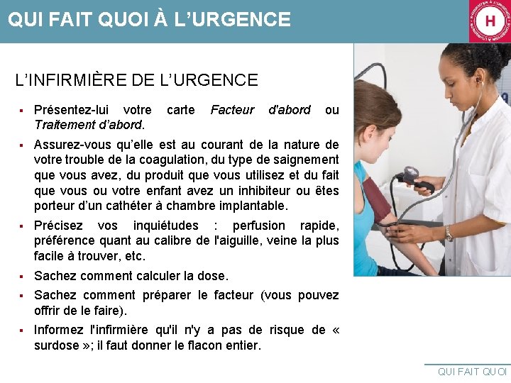 QUI FAIT QUOI À L’URGENCE L’INFIRMIÈRE DE L’URGENCE § Présentez-lui votre Traitement d’abord. carte