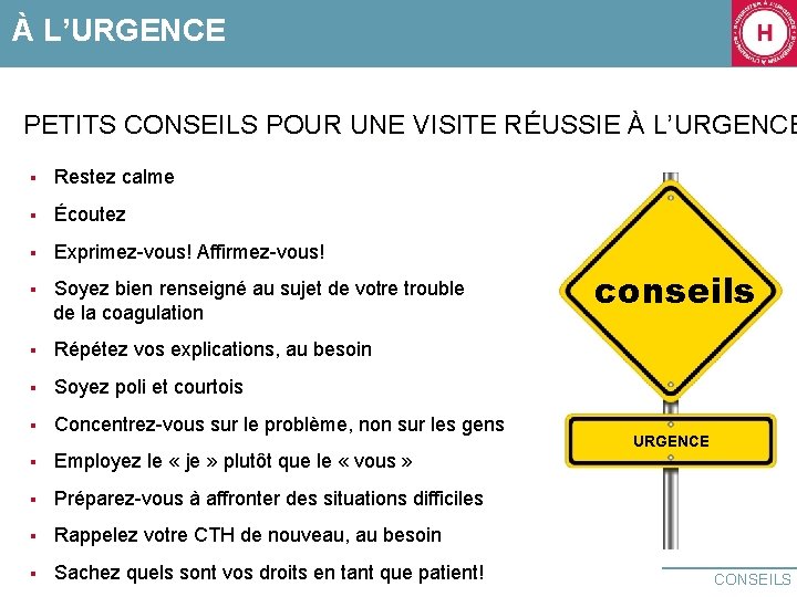 À L’URGENCE PETITS CONSEILS POUR UNE VISITE RÉUSSIE À L’URGENCE § Restez calme §