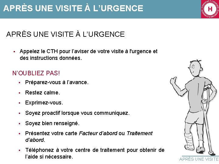 APRÈS UNE VISITE À L’URGENCE § Appelez le CTH pour l’aviser de votre visite