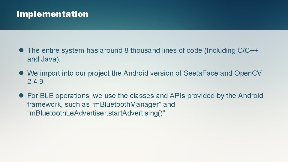 Implementation l The entire system has around 8 thousand lines of code (Including C/C++