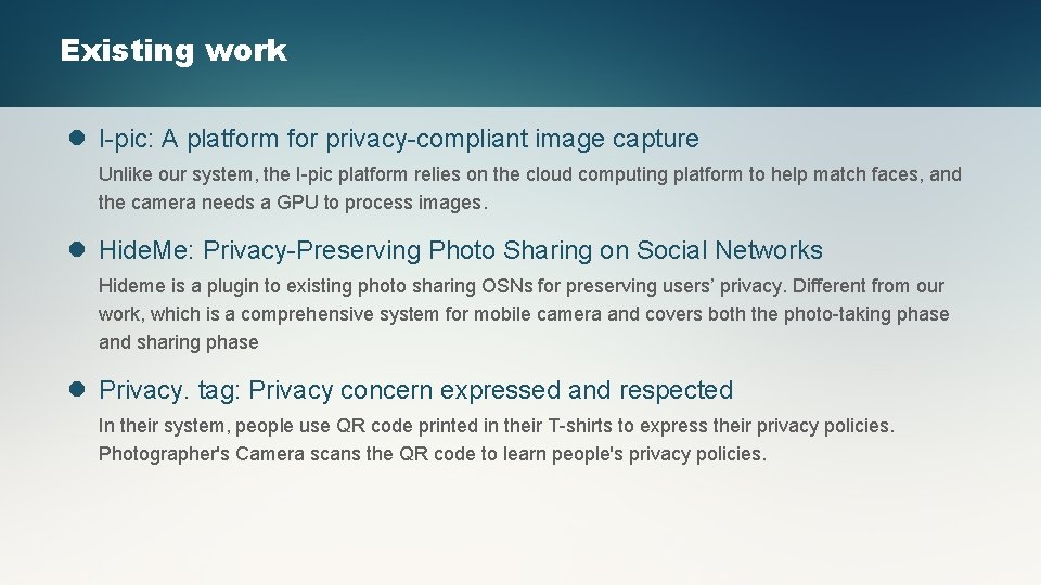 Existing work l I-pic: A platform for privacy-compliant image capture Unlike our system, the