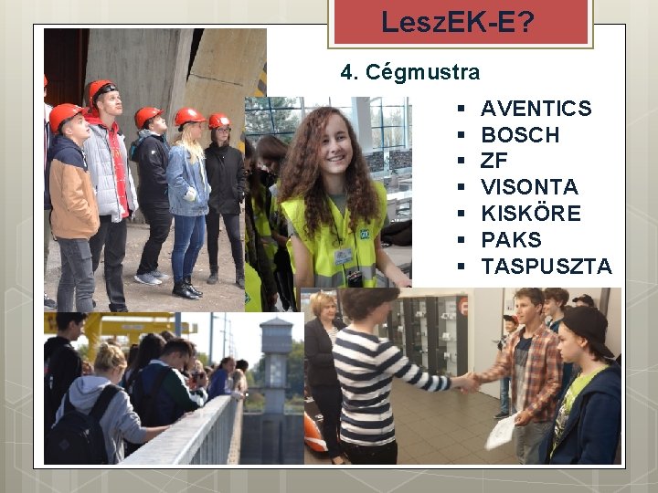 Lesz. EK-E? 4. Cégmustra § § § § AVENTICS BOSCH ZF VISONTA KISKÖRE PAKS