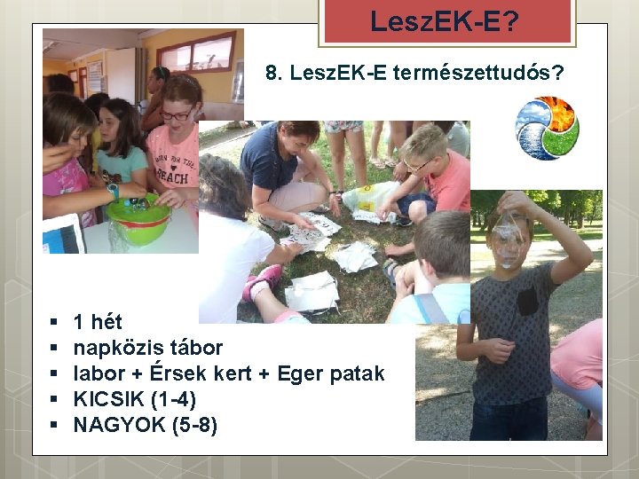 Lesz. EK-E? 8. Lesz. EK-E természettudós? § § § 1 hét napközis tábor labor