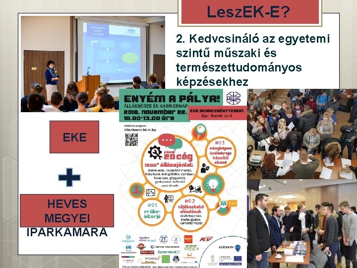 Lesz. EK-E? 2. Kedvcsináló az egyetemi szintű műszaki és természettudományos képzésekhez EKE HEVES MEGYEI