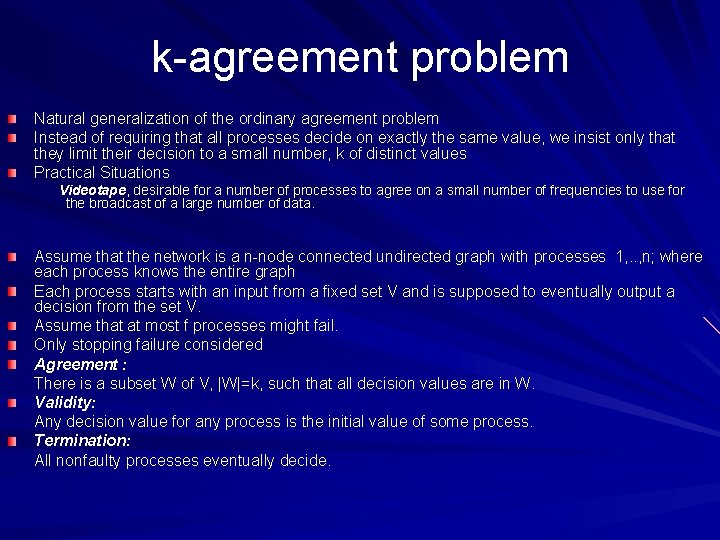k-agreement problem Natural generalization of the ordinary agreement problem Instead of requiring that all k-agreement problem Natural generalization of the ordinary agreement problem Instead of requiring that all