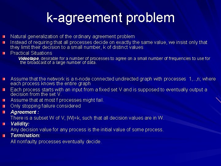 k-agreement problem Natural generalization of the ordinary agreement problem Instead of requiring that all