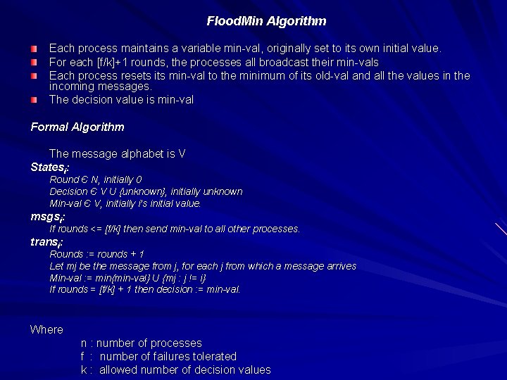 Flood. Min Algorithm Each process maintains a variable min-val, originally set to its own