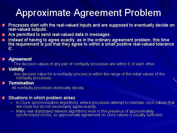 Approximate Agreement Problem Processes start with the real-valued inputs and are supposed to eventually Approximate Agreement Problem Processes start with the real-valued inputs and are supposed to eventually