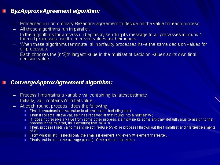 Byz. Approxv. Agreement algorithm: – – – Processes run an ordinary Byzantine agreement to
