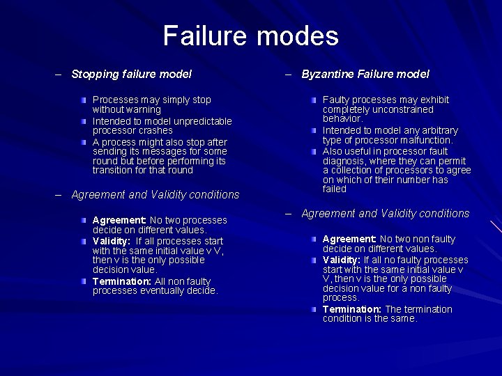 Failure modes – Stopping failure model Processes may simply stop without warning Intended to