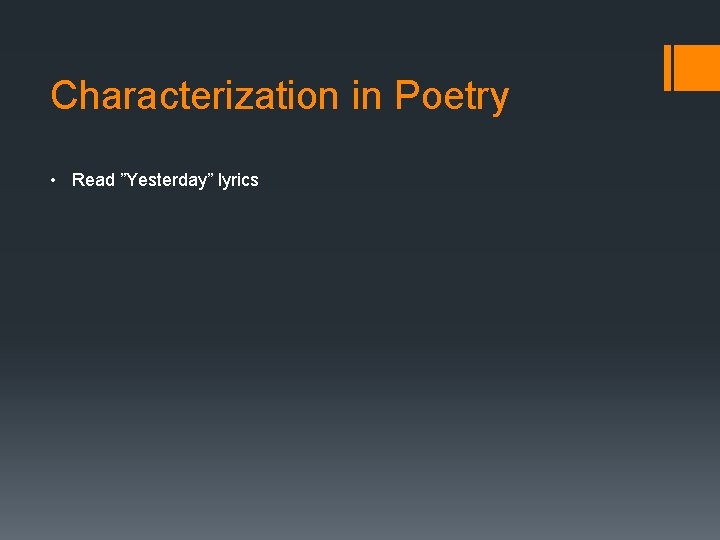 Characterization in Poetry • Read ”Yesterday” lyrics 