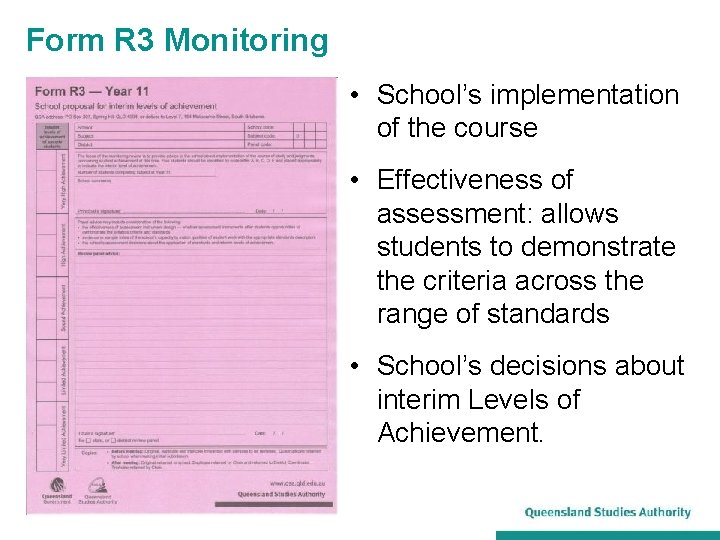 Form R 3 Monitoring • School’s implementation of the course • Effectiveness of assessment: