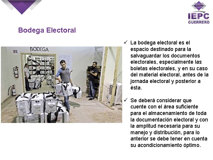 Bodega Electoral ü La bodega electoral es el espacio destinado para la salvaguardar los