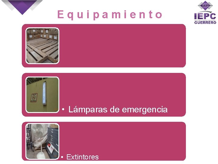 Equipamiento • • • Tarimas Herramienta Lámparas de emergencia Extintores Señalamientos • Extintores 