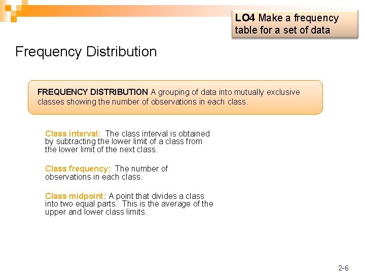 LO 4 Make a frequency table for a set of data Frequency Distribution FREQUENCY