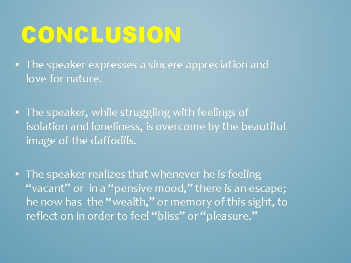 CONCLUSION • The speaker expresses a sincere appreciation and love for nature. • The