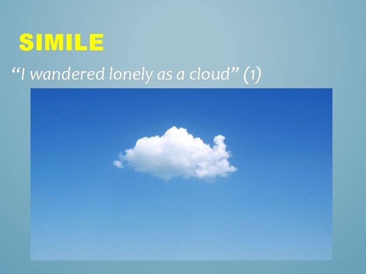 SIMILE “I wandered lonely as a cloud” (1) 