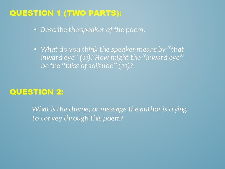 QUESTION 1 (TWO PARTS): • Describe the speaker of the poem. • What do